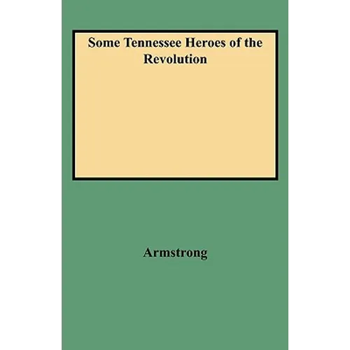 Some Tennessee Heroes of the Revolution - Paperback