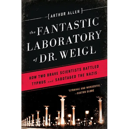 Fantastic Laboratory of Dr. Weigl: How Two Brave Scientists Battled Typhus and Sabotaged the Nazis - Paperback