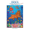 Dogs Wanna Have Fun, Volume 3: Art Pages to Color and Enjoy! Adult Coloring Book