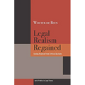 Legal Realism Regained: Saving Realism from Critical Acclaim