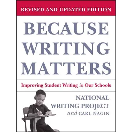 Because Writing Matters: Improving Student Writing in Our Schools, Revised Edition - Paperback