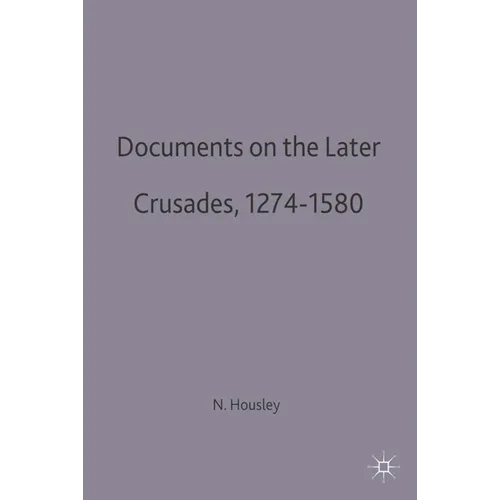 Documents on the Later Crusades, 1274-1580 - Paperback