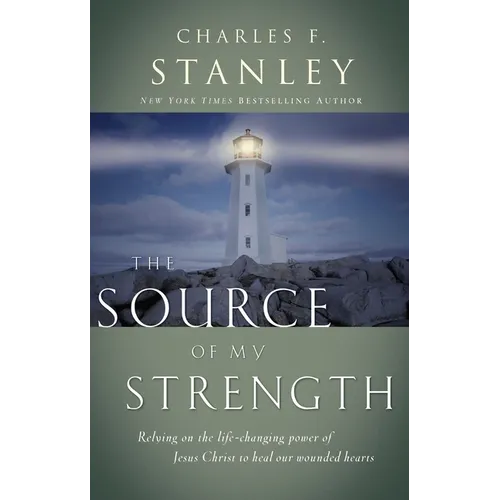 The Source of My Strength: Relying on the Life-Changing Power of Jesus to Heal Our Wounded Hearts - Paperback