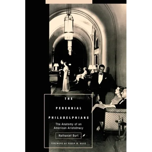 The Perennial Philadelphians: The Anatomy of an American Aristocracy - Paperback