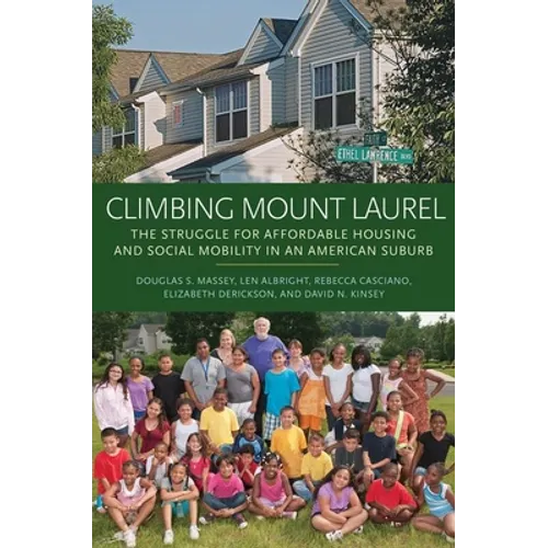 Climbing Mount Laurel: The Struggle for Affordable Housing and Social Mobility in an American Suburb