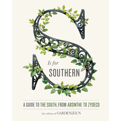 S Is for Southern: A Guide to the South, from Absinthe to Zydeco - Hardcover