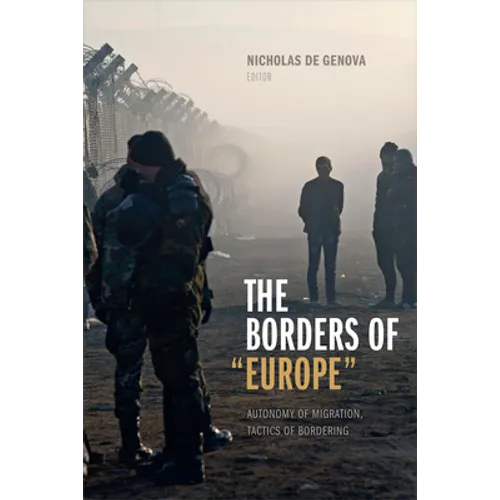 The Borders of Europe: Autonomy of Migration, Tactics of Bordering