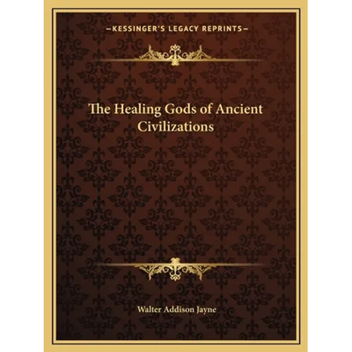 The Healing Gods of Ancient Civilizations - Paperback