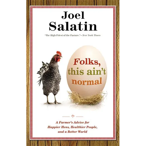 Folks, This Ain't Normal: A Farmer's Advice for Happier Hens, Healthier People, and a Better World - Paperback