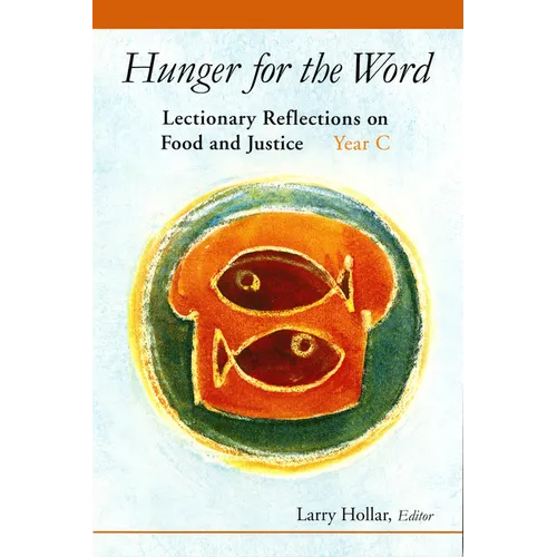 Hunger for the Word: Lectionary Reflections on Food and Justice-Year C - Paperback