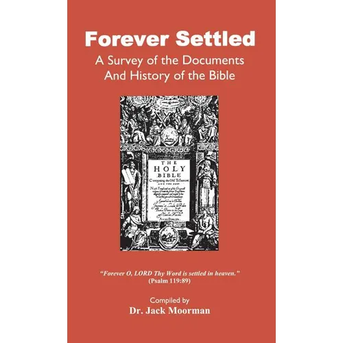 Forever Settled, a Survey of the Documents and History of the Bible - Hardcover