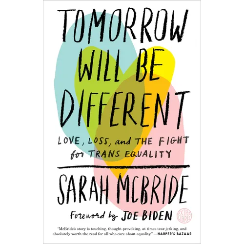Tomorrow Will Be Different: Love, Loss, and the Fight for Trans Equality /]csarah McBride - Paperback