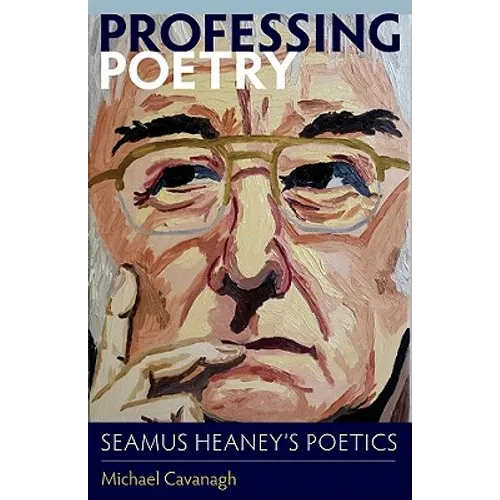 Professing Poetry: Seamus Heaney's Poetics - Paperback