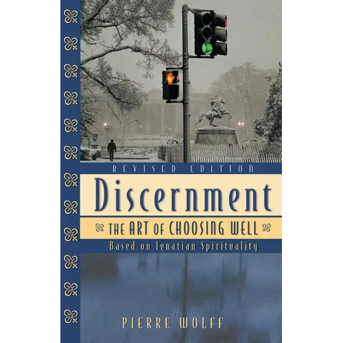 Discernment: The Art of Choosing Well - Paperback