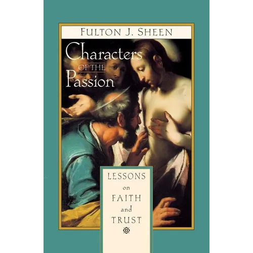 Characters of the Passion: Lessons on Faith and Trust - Paperback