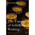 The Future of Scholarly Writing: Critical Interventions