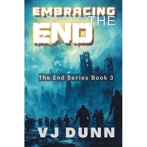 Embracing The End: Book 3 in The Survival of the End Time Remnants - Paperback