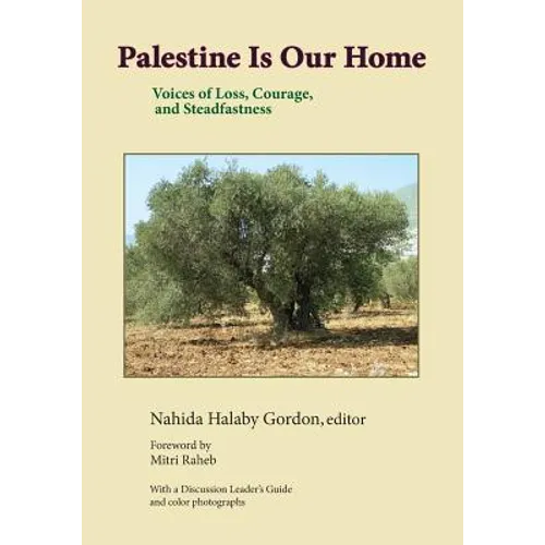 Palestine Is Our Home: Voices of Loss, Courage, and Steadfastness - Paperback