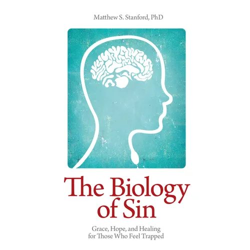 The Biology of Sin: Grace, Hope and Healing for Those Who Feel Trapped - Paperback