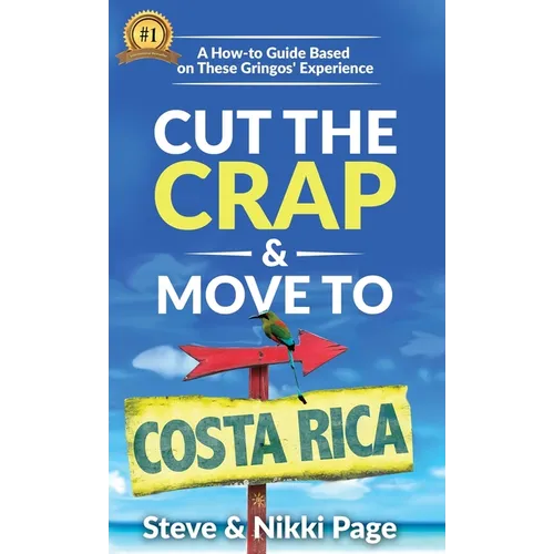 Cut The Crap & Move To Costa Rica: A How-To Guide Based On These Gringos' Experience