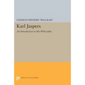 Karl Jaspers: An Introduction to His Philosophy