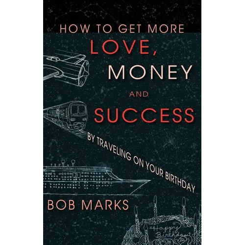 How to Get More Love, Money, and Success by Traveling on Your Birthday - Paperback