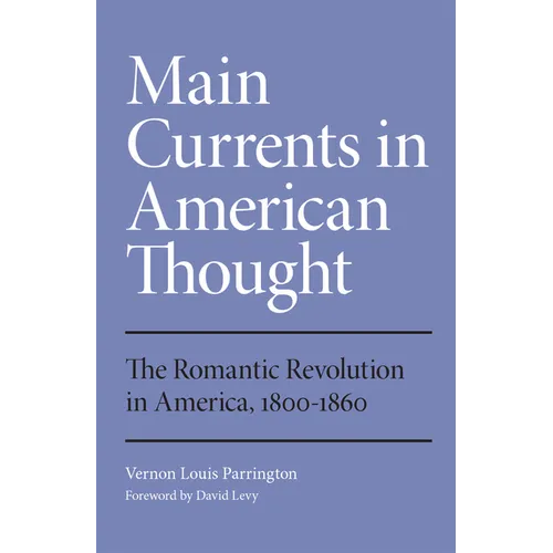 Main Currents in American Thought: The Romantic Revolution in America, 1800-1860 Volume 2 - Paperback