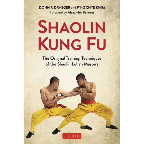 Shaolin Kung Fu: The Original Training Techniques of the Shaolin Lohan Masters - Paperback