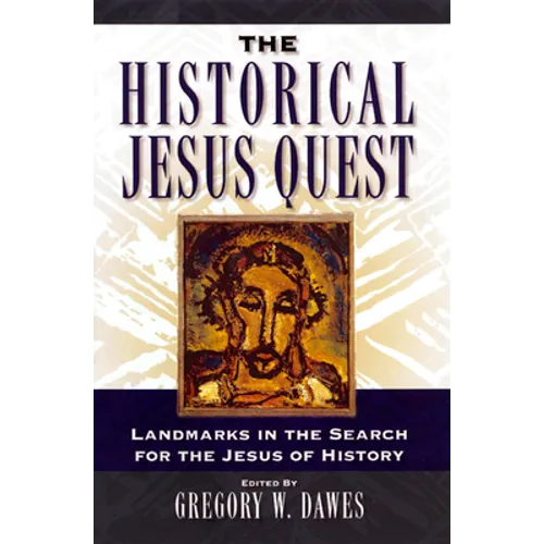 The Historical Jesus Quest: Landmarks in the Search for the Jesus of History - Paperback