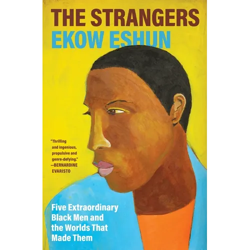 The Strangers: Five Extraordinary Black Men and the Worlds That Made Them - Hardcover