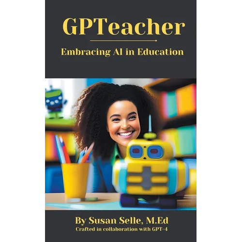 GPTeacher: Embracing AI in Education - Paperback