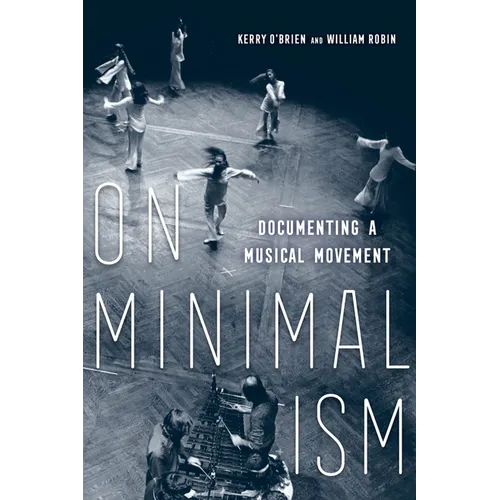 On Minimalism: Documenting a Musical Movement - Hardcover