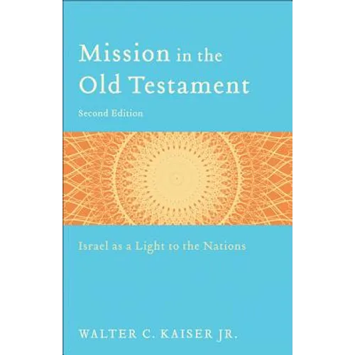 Mission in the Old Testament: Israel as a Light to the Nations - Paperback