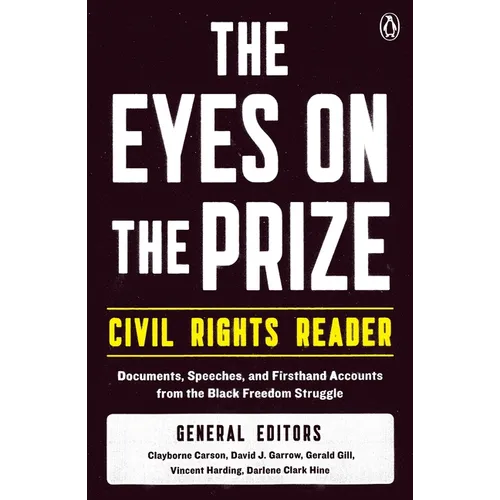 The Eyes on the Prize Civil Rights Reader: Documents, Speeches, and Firsthand Accounts from the Black Freedom Struggle