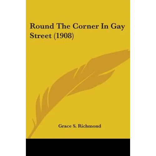 Round The Corner In Gay Street (1908) - Paperback
