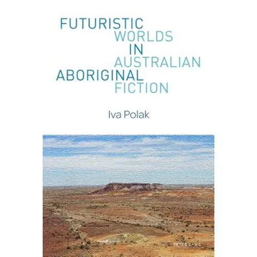 Futuristic Worlds in Australian Aboriginal Fiction - Paperback
