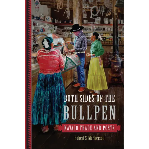 Both Sides of the Bullpen: Navajo Trade and Posts - Hardcover
