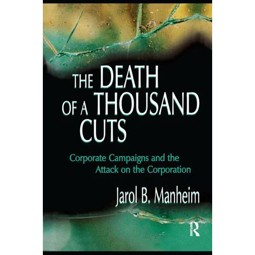 The Death of A Thousand Cuts: Corporate Campaigns and the Attack on the Corporation - Paperback