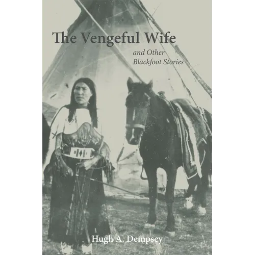 The Vengeful Wife and Other Blackfoot Stories - Paperback