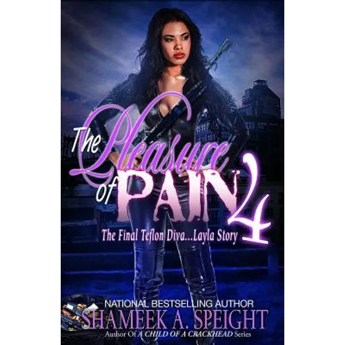The Pleasure of Pain 4: The Final Teflon Diva: Layla Story - Paperback