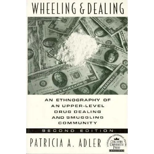 Wheeling and Dealing: An Ethnography of an Upper-Level Drug Dealing and Smuggling Community - Paperback