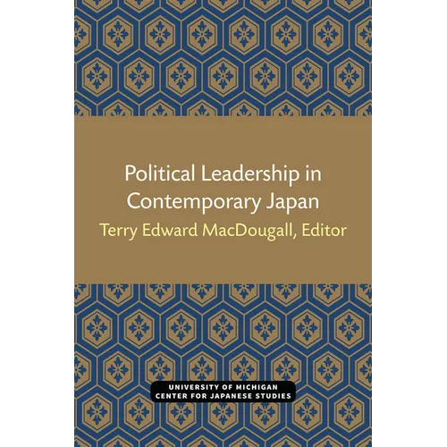 Political Leadership in Contemporary Japan: Volume 1
