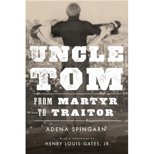 Uncle Tom: From Martyr to Traitor - Hardcover