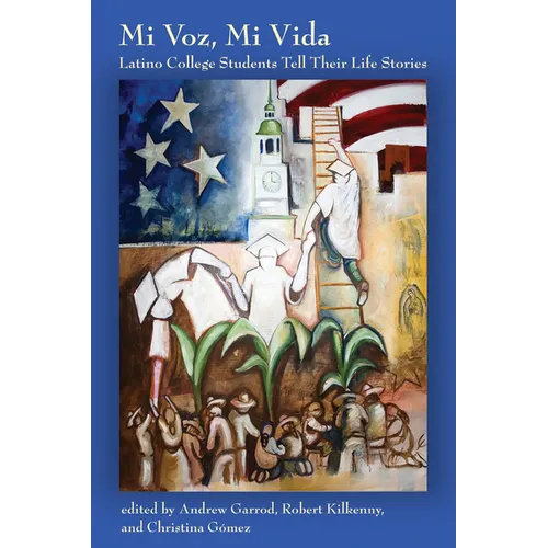 Mi Voz, Mi Vida: Latino College Students Tell Their Life Stories - Paperback