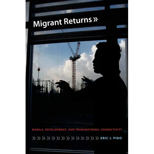 Migrant Returns: Manila, Development, and Transnational Connectivity - Paperback