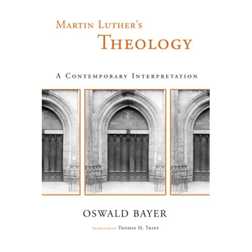 Martin Luther's Theology: A Contemporary Interpretation - Paperback