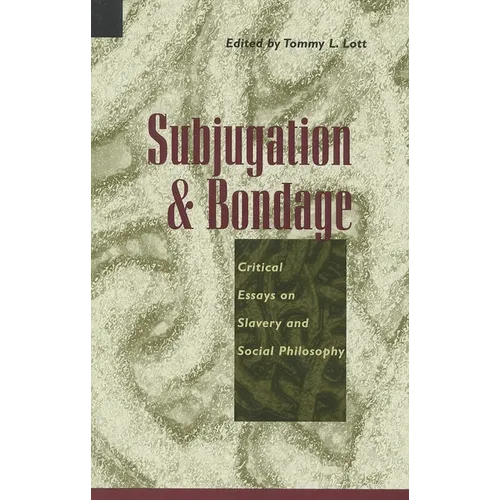Subjugation and Bondage: Critical Essays on Slavery and Social Philosophy - Paperback