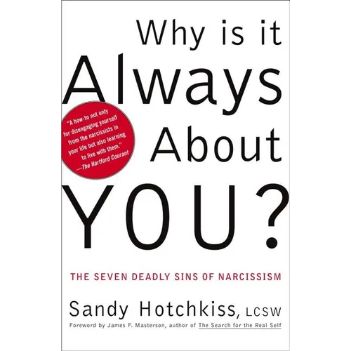 Why Is It Always about You?: The Seven Deadly Sins of Narcissism - Paperback
