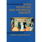 Jews, Medicine, and Medieval Society