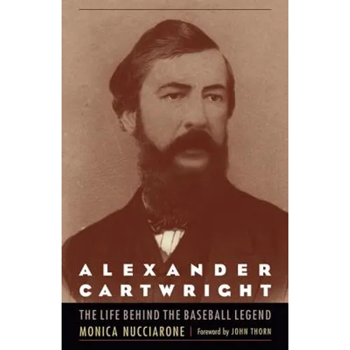 Alexander Cartwright: The Life behind the Baseball Legend - Paperback